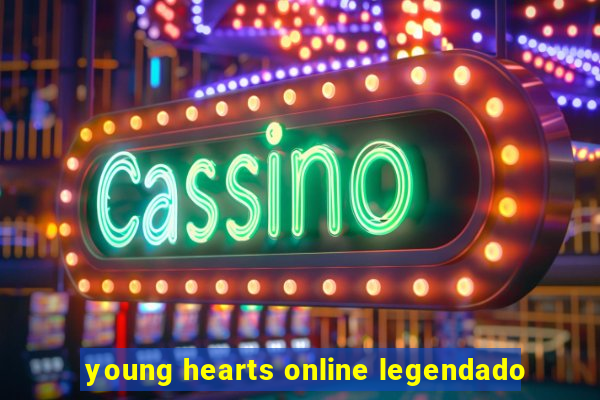 young hearts online legendado